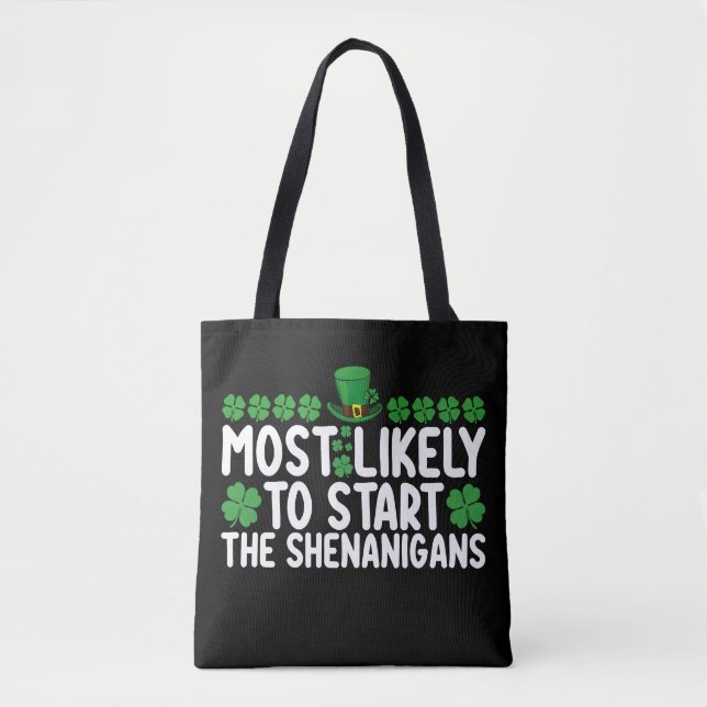 Most Likely To Start The Shenanigans St Patrick's Tote Bag (Front)