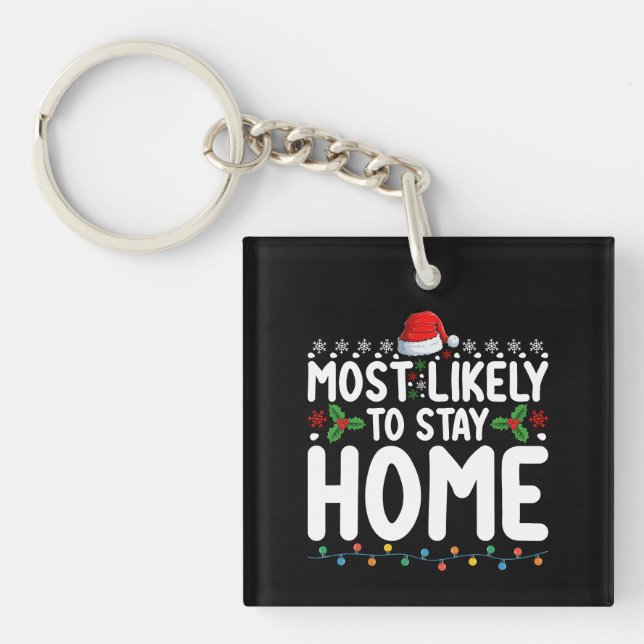 Most Likely To Stay Home Christmas Family Holiday Keychain (Front)