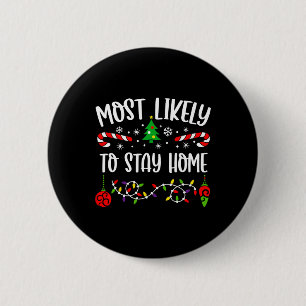 Most Likely To Stay Home Funny Family Christmas Cu Button