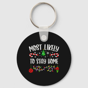 Most Likely To Stay Home Funny Family Christmas Cu Keychain