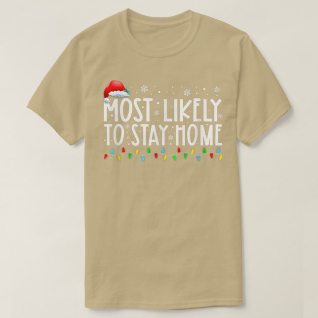 Most Likely To Stay Home Santa Hat Family Xmas Hol T-Shirt (Design Front)