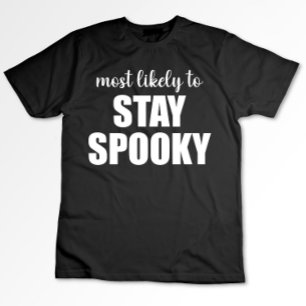 Most Likely To Stay Spooky Funny Halloween T-Shirt
