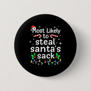 Most Likely To Steal Santa’s Sack Family Xmas Holi Button