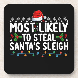 Most Likely To Steal Santa's Sleigh Christmas Beverage Coaster