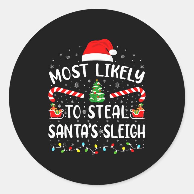 Most Likely To Steal Santa's Sleigh Family Matchin Classic Round Sticker (Front)