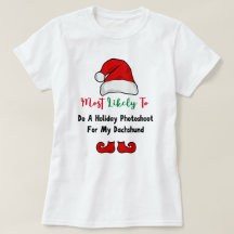 Most Likely to T-Shirt: Funny Dachshund Lover