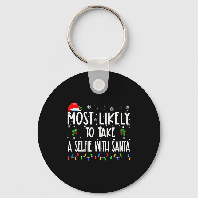 Most Likely To Take A Selfie With Santa Christmas  Keychain (Front)