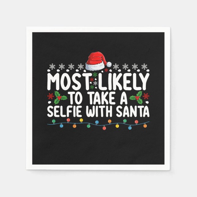 Most Likely To Take A Selfie With Santa Christmas Napkins (Front)
