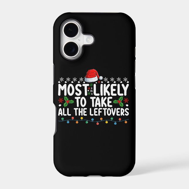 Most Likely To Take All The Leftovers Christmas Iphone Case (Back)