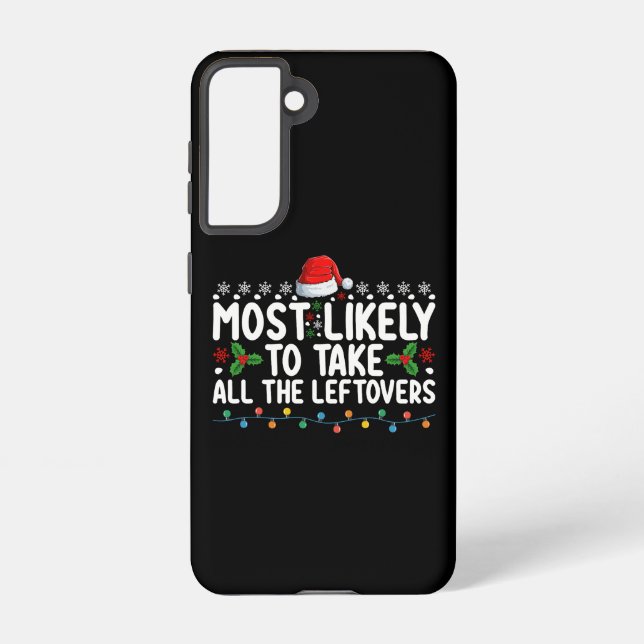 Most Likely To Take All The Leftovers Christmas Samsung Galaxy Case (Back)