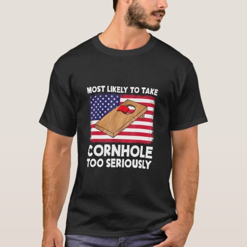 Most Likely To Take Cornhole Too Seriously Cornhol T_Shirt