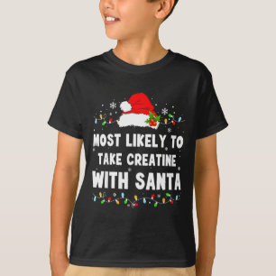 Most Likely To Take Creatine With Santa  T-Shirt