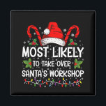 Most Likely To Take Over Santa's Workshop Xmas Magnet<br><div class="desc">Funny Christmas Most Likely To Take Over Santa's Workshop</div>