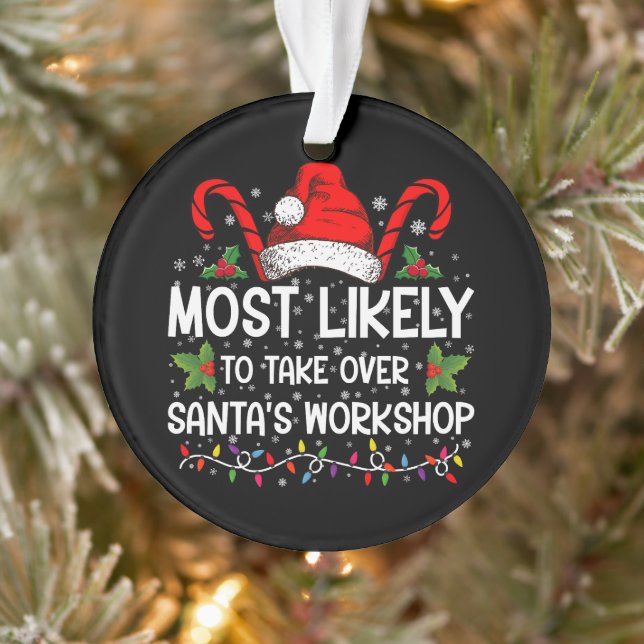 Most Likely To Take Over Santa's Workshop Xmas Ornament (Tree)