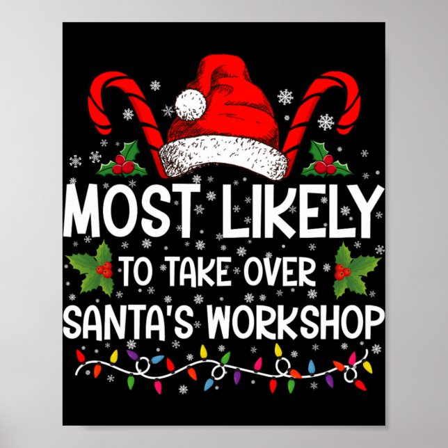 Most Likely To Take Over Santas Workshop Xmas T Sh Poster (Front)