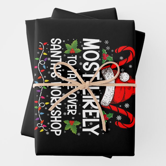 Most Likely To Take Over Santa's Workshop Xmas Wrapping Paper Sheets (In situ)