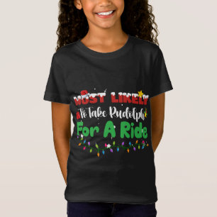 Most Likely To Take Rudolph For A Ride Christmas F T-Shirt