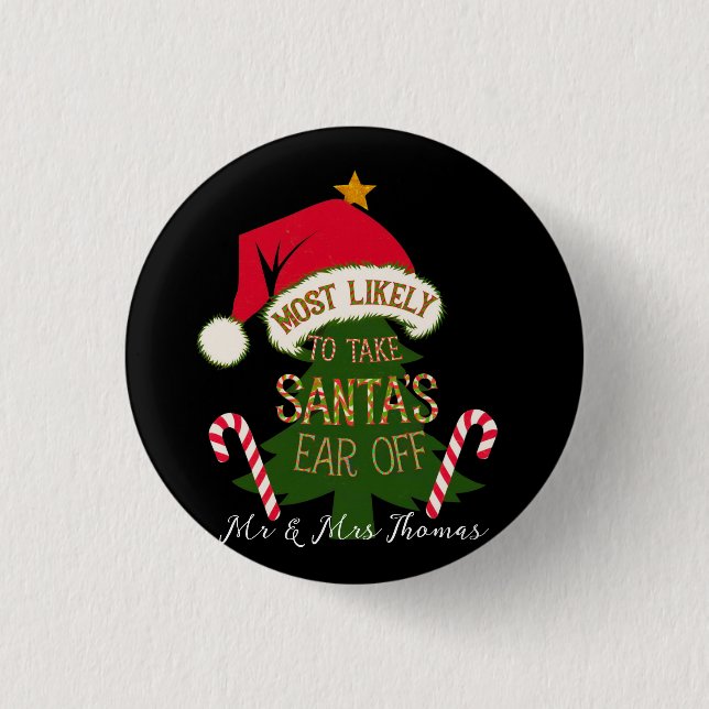  Most Likely to Take Santa's Ear Off Funny  Button (Front)