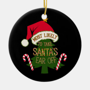  Most Likely to Take Santa's Ear Off Funny  Ceramic Ornament