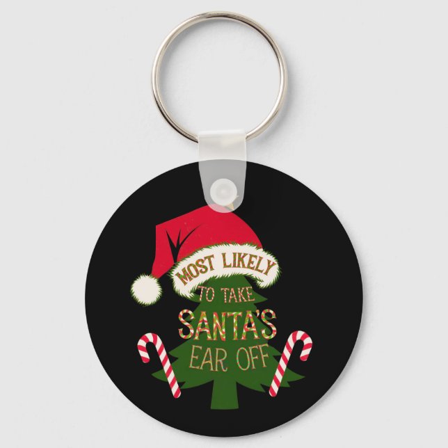  Most Likely to Take Santa's Ear Off Funny  Keychain (Front)