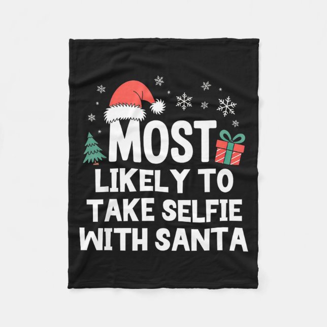 Most Likely To Take Selfie With Santa Christmas Fu Fleece Blanket (Front)