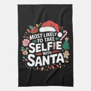 Most Likely To Take Selfie With Santa Family Xmas Kitchen Towel