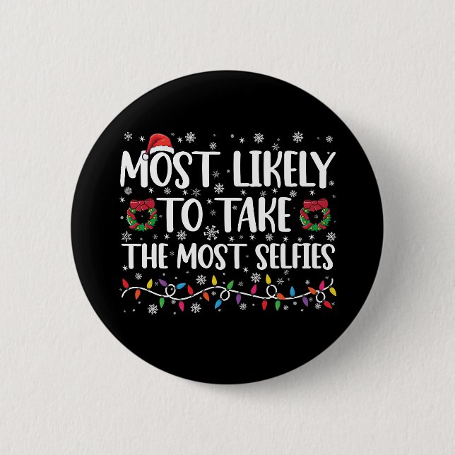 Most Likely To Take The Most Selfies Christmas  Button (Front)