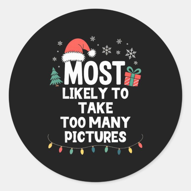 Most Likely To Take Too Many Ctures Christmas Funn Classic Round Sticker (Front)