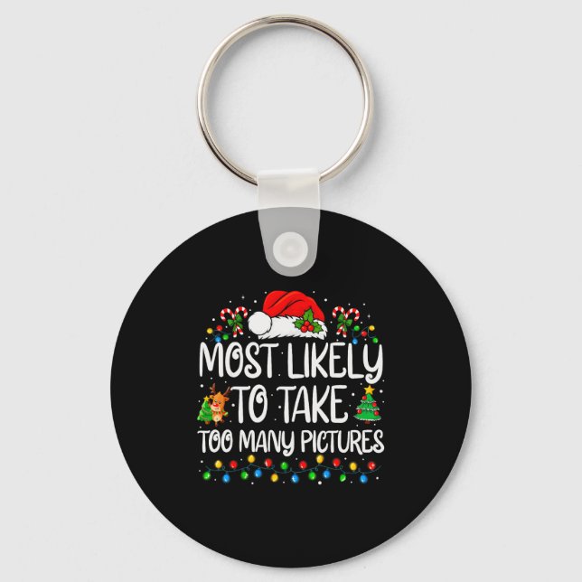Most Likely To Take Too Many Ctures Family Christm Keychain (Front)