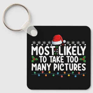 Most Likely To Take Too Many Pictures Christmas Ho Keychain