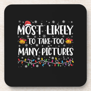Most Likely To Take Too Many Pictures Family Xmas Beverage Coaster