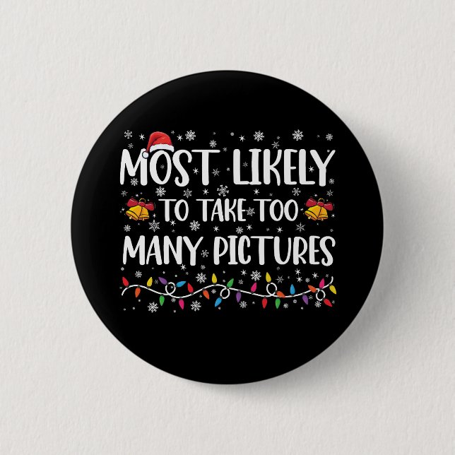 Most Likely To Take Too Many Pictures Family Xmas Button (Front)