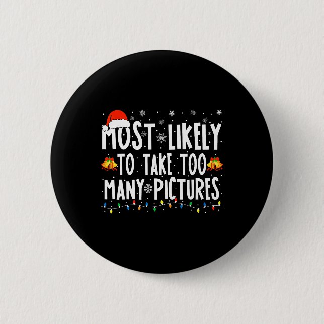 Most Likely To Take Too Many Pictures Fun Christma Button (Front)