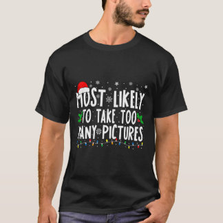 Most Likely To Take Too Many Pictures Fun Christma T-Shirt