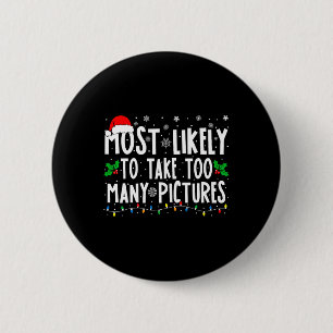 Most Likely To Take Too Many Pictures Funny Christ Button