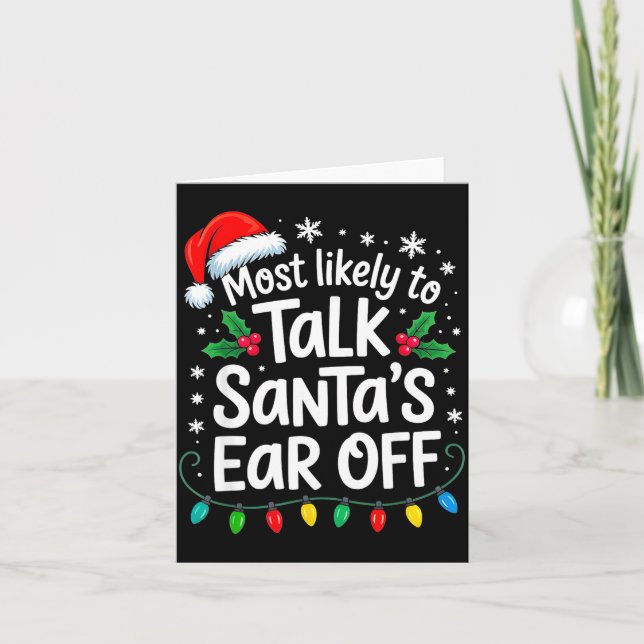 Most Likely To Talk Santa’s Ear Off Funny Holiday  Card (Front)