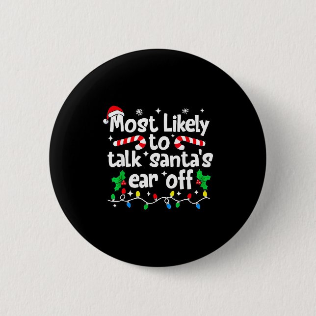 Most Likely To Talk Santa’s Ear Off Humor Lover Ch Button (Front)