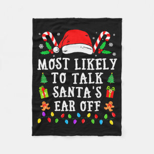 Most Likely To Talk Santa's Ear Off Christmas Fleece Blanket