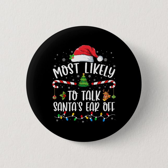 Most Likely To Talk Santa's Ear Off Family Christm Button (Front)