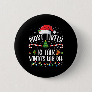 Most Likely To Talk Santa's Ear Off Family Christm Button