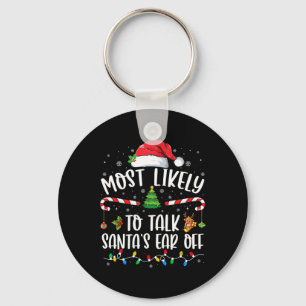 Most Likely To Talk Santa's Ear Off Family Christm Keychain