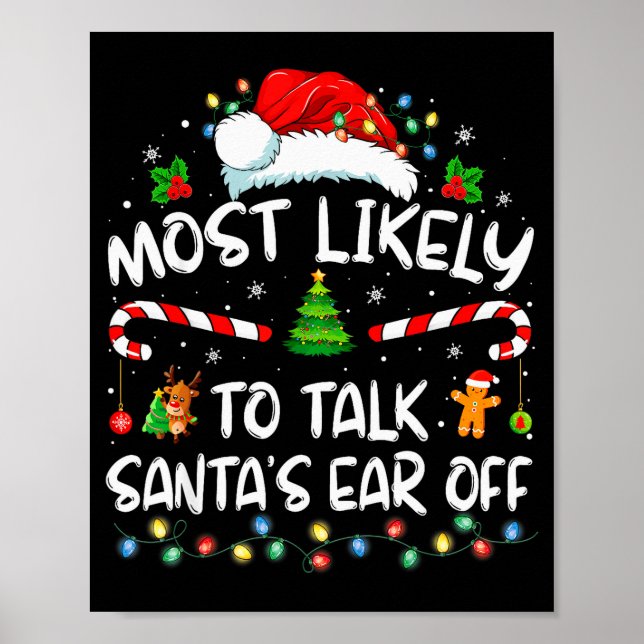 Most Likely To Talk Santa's Ear Off Family Christm Poster (Front)
