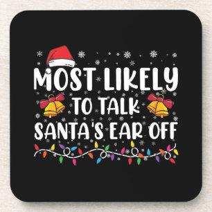 Most Likely To Talk Santas Ear Off Family Xmas Beverage Coaster