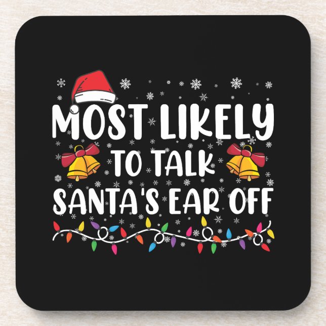 Most Likely To Talk Santas Ear Off Family Xmas Beverage Coaster (Front)