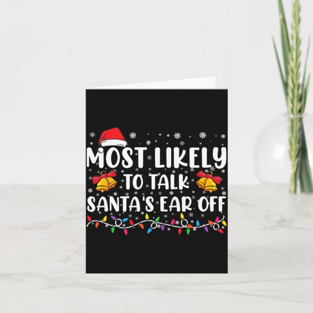 Most Likely To Talk Santas Ear Off Family Xmas  Card (Front)