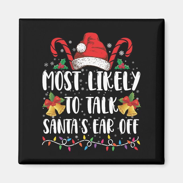 Most Likely To Talk Santa's Ear Off Family Xmas Magnet (Front)