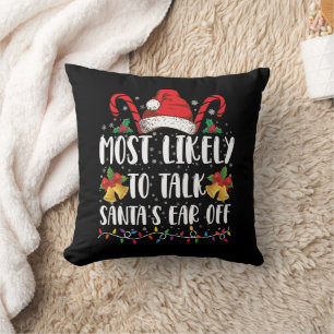 Most Likely To Talk Santa's Ear Off Family Xmas Throw Pillow
