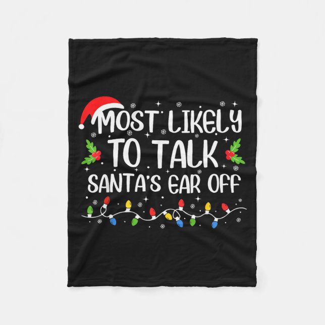 Most Likely To Talk Santa's Ear Off Funny Christma Fleece Blanket (Front)