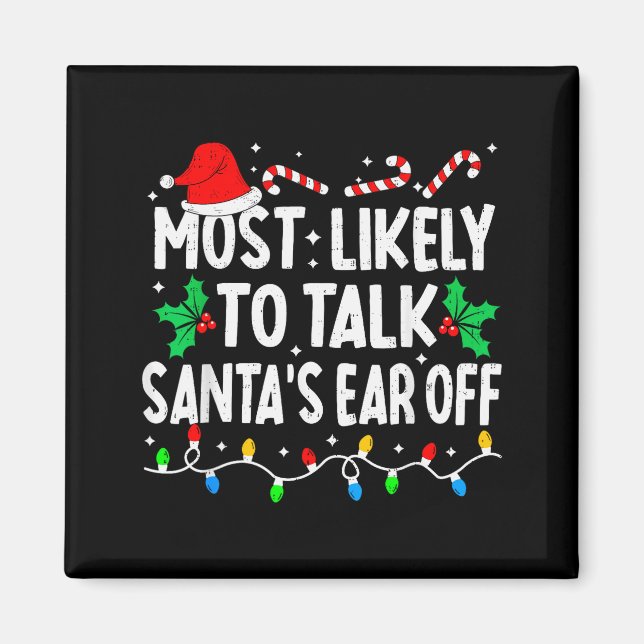 Most Likely To Talk Santa's Ear Off Funny Matching Magnet (Front)