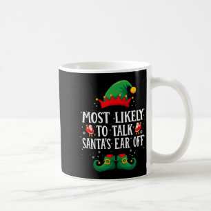 Most Likely To Talk Santa's Ear Off Matching Chris Coffee Mug